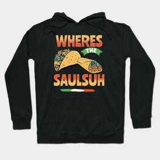 SALSA, SAULSUH, SALSUH, THE GOOD SAUCE! Hoodie